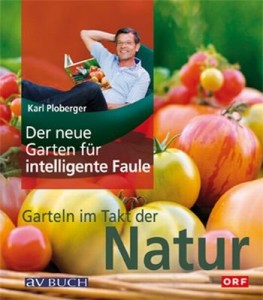 Der neue Garten für intelligente Faule Das etwas andere Gartenbuch