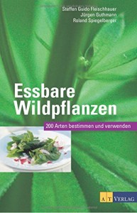 Essbare Wildpflanzen Ausgabe: 200 Arten bestimmen und verwenden
