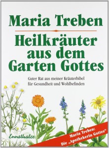 Heilkräuter aus dem Garten Gottes Guter Rat aus meiner Kräuterbibel für Gesundheit und Wohlbefinden