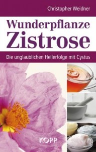 Wunderpflanze Zistrose Die unglaublichen Heilerfolge mit Cystus